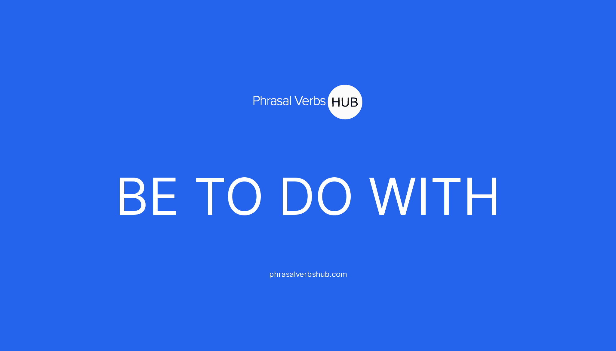 be-to-do-with-phrasal-verb-meaning-examples